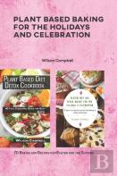 Plant Based Baking For The Holidays And Celebration