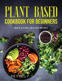 Bertrand.pt - Plant Based Cookbook For Beginners: Quic