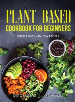 Bertrand.pt - Plant Based Cookbook For Beginners: Quic