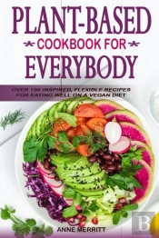 Plant-Based Cookbook For Everybody