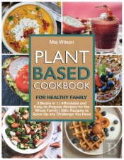 Plant Based Cookbook For Healthy Family