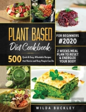 Plant Based Diet Cookbook For Beginners #2020
