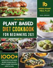 Plant Based Diet Cookbook For Beginners 2021