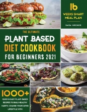 Plant Based Diet Cookbook For Beginners 2021