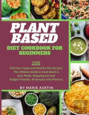 Plant Based Diet Cookbook For Beginners