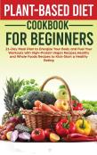 Plant-Based Diet Cookbook For Beginners