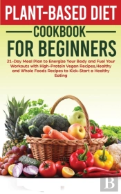 Plant-Based Diet Cookbook For Beginners