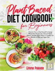Plant Based Diet Cookbook For Beginners