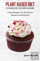 Plant Based Diet Cookbook For Beginners