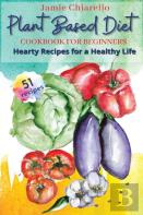 Plant Based Diet Cookbook For Beginners