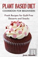 Plant Based Diet Cookbook For Beginners