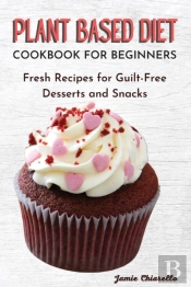 Plant Based Diet Cookbook For Beginners