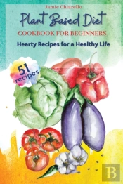 Plant Based Diet Cookbook For Beginners