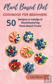Plant Based Diet Cookbook For Beginners