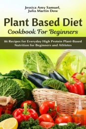 Plant Based Diet Cookbook For Beginners