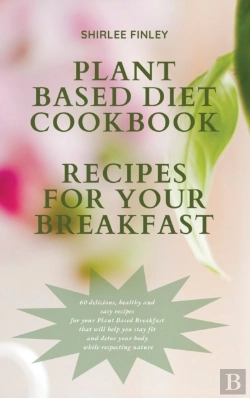 Bertrand.pt - Plant Based Diet Cookbook - Recipes For Your Breakfast