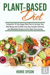 Plant-Based Diet: Exhaustive 30-Day Vega