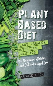 Plant Based Diet Plant Paradox Nutrition Solution For Beginners, Athletes, And Optimal Weight Loss