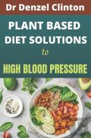 Plant Based Diet Solutions To High Blood Pressure