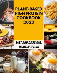 Plant-Based High Protein Cookbook 2020