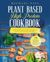 Plant Based  High Protein Cookbook