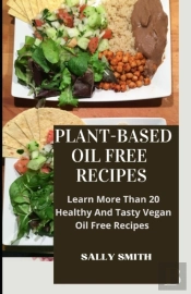 Plant-Based Oil Free Recipes