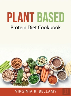 Bertrand.pt - Plant Based: Protein Diet Cookbook