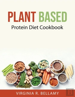 Bertrand.pt - Plant Based: Protein Diet Cookbook