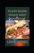 Plant-Based Vegan Meat Cookbook