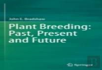 Plant Breeding: Past, Present And Future