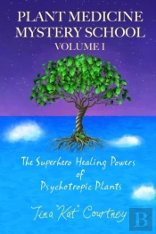 Plant Medicine Mystery School Volume I
