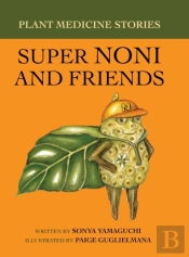 Plant Medicine Stories Super Noni And Friends
