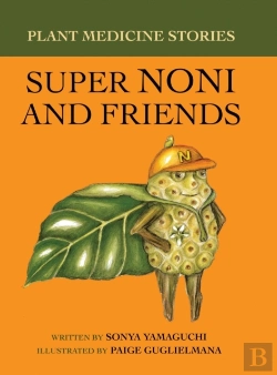 Bertrand.pt - Plant Medicine Stories Super Noni And Friends