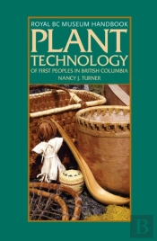 Plant Technology Of The First Peoples Of British Columbia