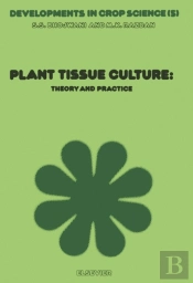 Plant Tissue Culture: Theory And Practice