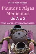 Plantas & Algas Medicionais de A a Z