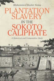 Plantation Slavery In The Sokoto Caliphate