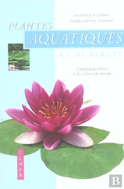 Bertrand.pt - Plantes Aquatiques Et De Berges ; Comment Les Choisir Et Les Cultiver Facilement