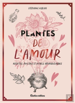 Bertrand.pt - Plantes De L'Amour : Recettes, Philtres Et Rituels Aphrodisiaques