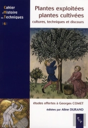 Plantes Exploitées, Plantes Cultivées ; Cultures, Techniques Et Discours ; Études Offertes À Georges Comet