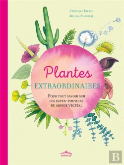 Bertrand.pt - Plantes Extraordinaires ; Pour Tout Savoir Sur Les Super-Pouvoirs Du Monde Végétal