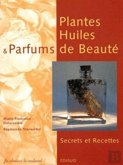 Bertrand.pt - Plantes, Huiles Et Parfums De Beauté ; Secrets Et Recettes