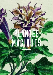 Plantes Magiques : Vertus Et Sortilèges De La Nature