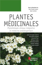 Plantes Médicinales Tome 1 : Phytothérapie Clinique Intégrative Et Médecine Endobiogénique