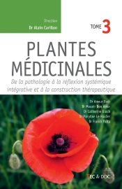 Plantes Médicinales Tome 3 : De La Pathologie À La Réflexion Systémique Intégrative Et À La Construction Thérapeutique