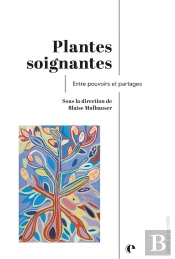 Plantes Soignantes - Pouvoir Et Partages