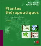 Plantes Thérapeutiques ; Tradition, Pratique Officinale, Science Et Thérapeutique (2e Édition) (2e Édition)