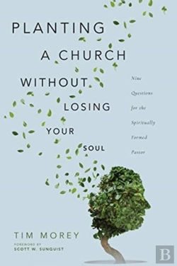 Bertrand.pt - Planting A Church Without Losing Your Soul Â€“ Nine Questions For The Spiritually Formed Pastor
