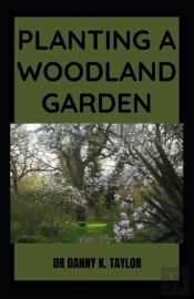 Planting A Woodland Garden