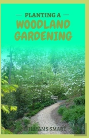Planting A Woodland Gardening